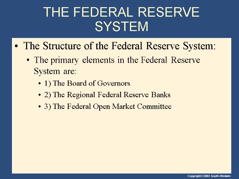 THE FEDERAL RESERVE SYSTEM The Structure of the Federal Reserve System: The primary elements